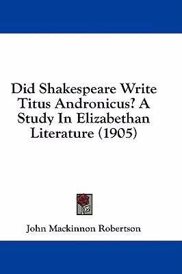 Did Shakespeare Write Titus Andronicus? a Study... 1436946204 Book Cover
