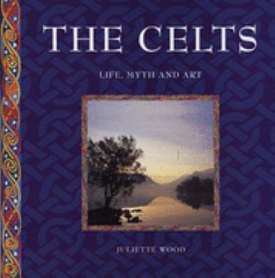 Celts : Life, Myth, Art 1900131862 Book Cover