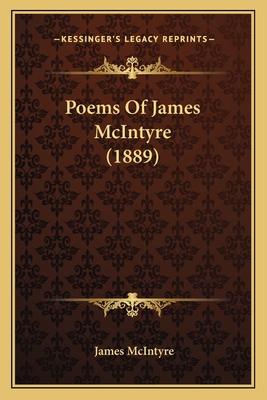 Poems Of James McIntyre (1889) 1165535165 Book Cover
