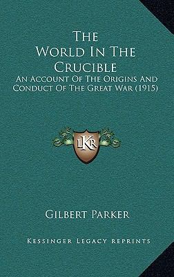 The World in the Crucible: An Account of the Or... 1165235005 Book Cover