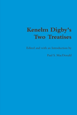 Kenelm Digby's Two Treatises 1291509224 Book Cover