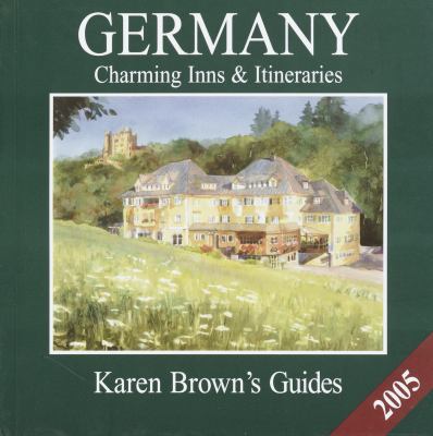 Karen Brown's Germany 2005: Charming Inns & Iti... 1928901697 Book Cover