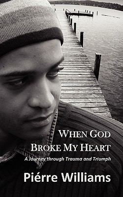 When God Broke My Heart: A Journey of Trauma an... 097998372X Book Cover