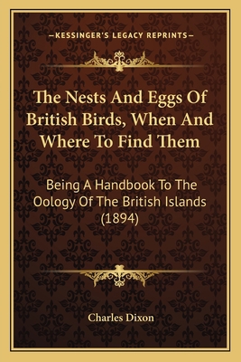 The Nests And Eggs Of British Birds, When And W... 1167234839 Book Cover