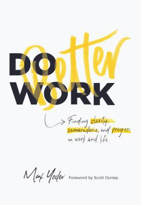 Do Better Work: Finding clarity, camaraderie, a... 1732843902 Book Cover