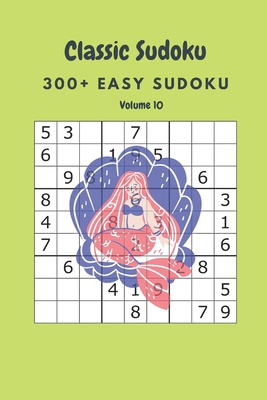 Classic Sudoku: 300+ Easy sudoku Volume 10 B086Y6M6YN Book Cover