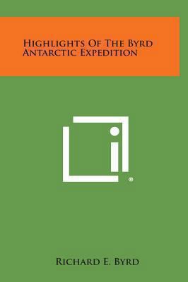 Highlights of the Byrd Antarctic Expedition 1258872013 Book Cover