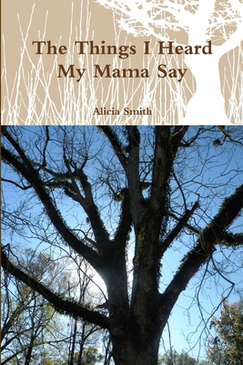 The Things I Heard My Mama Say 1105694933 Book Cover