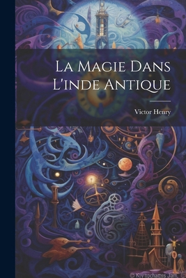 La Magie Dans L'inde Antique [French] 1022672711 Book Cover