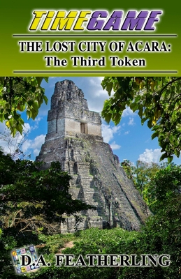 The Lost City of Acara: The Third Token 1975772369 Book Cover