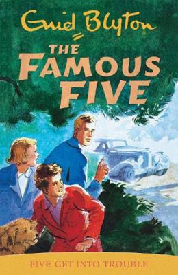 The Famous Five: Five Get Into Trouble - Enid Blyt 1444936387 Book Cover
