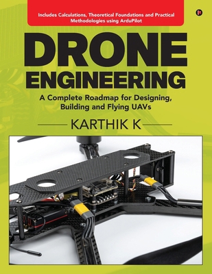 Drone Engineering: A Complete Roadmap for Desig... B0FVG3688J Book Cover