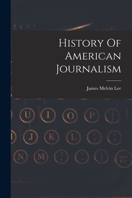History Of American Journalism 1016438990 Book Cover