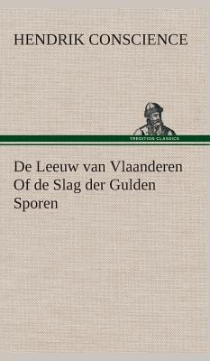 De Leeuw van Vlaanderen Of de Slag der Gulden S... [Dutch] 3849542092 Book Cover