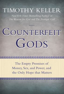 Counterfeit Gods: The Empty Promises of Money, ... 0525951369 Book Cover