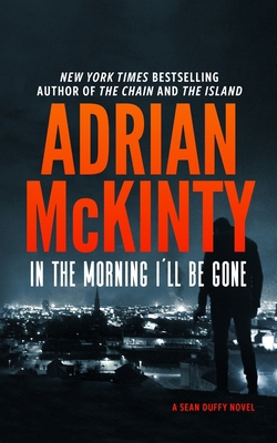 In the Morning I'll Be Gone: A Detective Sean D... B0BTKHX7H1 Book Cover