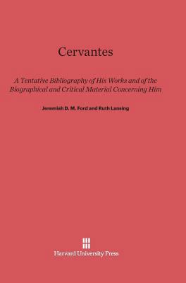 Cervantes: A Tentative Bibliography of His Work... 0674283317 Book Cover