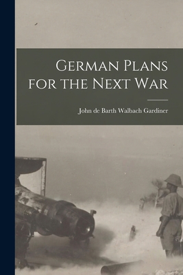 German Plans for the Next War 1016537700 Book Cover