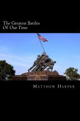 The Greatest Battles Of Our Time: A Fascinating... 1500420964 Book Cover