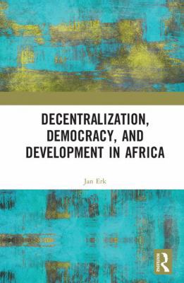 Decentralization, Democracy, and Development in... 0815366345 Book Cover
