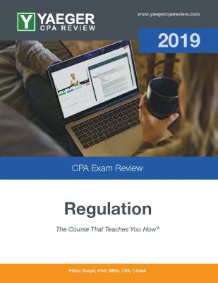 Yaeger CPA Exam Review 2019 - Regulation