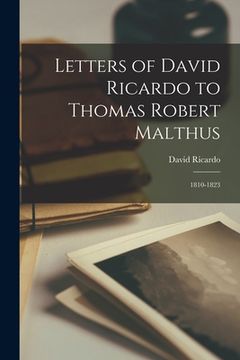 Letters of David Ricardo to Thomas Robert Malth... 1014382777 Book Cover