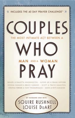 Couples Who Pray: The Most Intimate Act Between... 0785227946 Book Cover