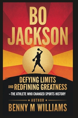 Bo Jackson: Defying Limits and Redefining Great... B0DP7F4XPR Book Cover