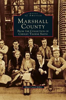 Marshall County: From the Collection of Chesley... 1531645313 Book Cover