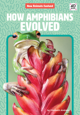 How Amphibians Evolved 1098245415 Book Cover