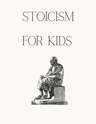 Stoicism for Kids B0CHL92V2M Book Cover