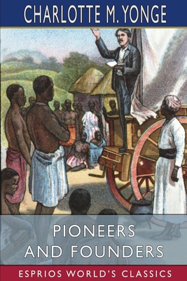 Pioneers and Founders (Esprios Classics): or, R... 1006470980 Book Cover