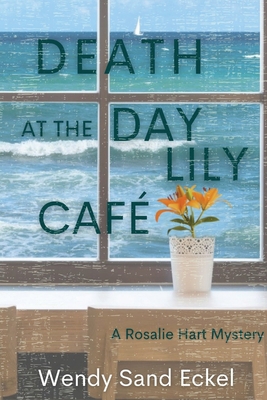 Death at the Day Lily Cafe: A Rosalie Hart Mystery 1685121322 Book Cover