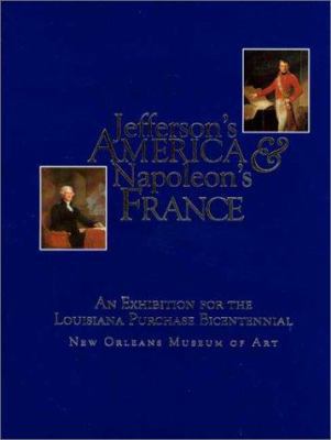 Jefferson's America & Napoleon's France: An Exh... 0894940910 Book Cover