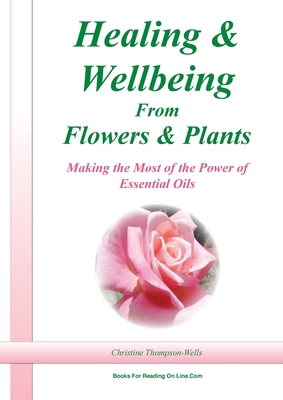 Healing and Wellbeing From Plants and Flowers 0648188426 Book Cover