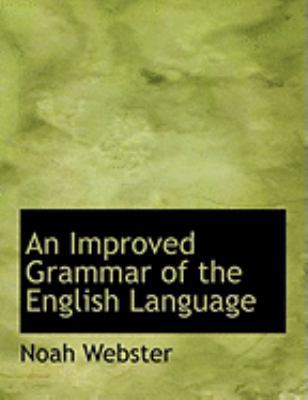 An Improved Grammar of the English Language [Large Print] 0554815567 Book Cover