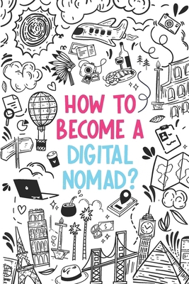How to become a Digital Nomad?: Written by a di... B0CP2LYFY5 Book Cover