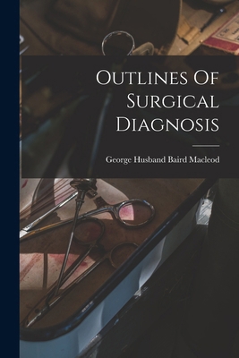 Outlines Of Surgical Diagnosis 1019285133 Book Cover