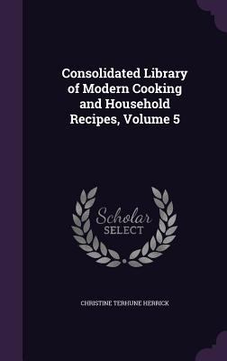 Consolidated Library of Modern Cooking and Hous... 1340602946 Book Cover
