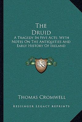 The Druid: A Tragedy In Five Acts; With Notes O... 1163230103 Book Cover