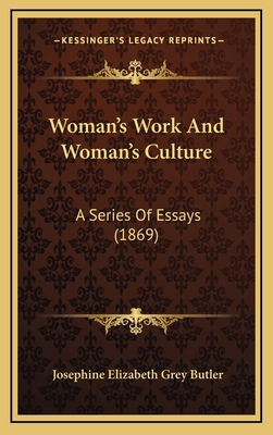 Woman's Work And Woman's Culture: A Series Of E... 1167303881 Book Cover