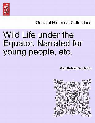 Wild Life Under the Equator. Narrated for Young... 1241491941 Book Cover