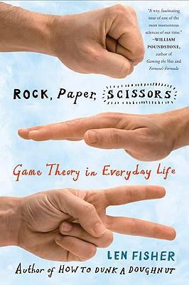 Rock, Paper, Scissors: Game Theory in Everyday ... 0465009387 Book Cover