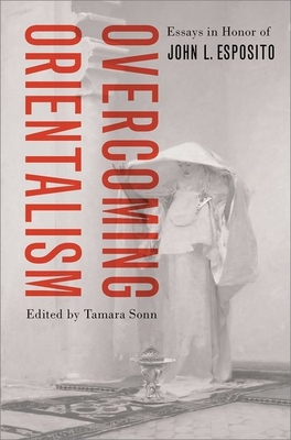 Overcoming Orientalism: Essays in Honor of John... 0190054158 Book Cover
