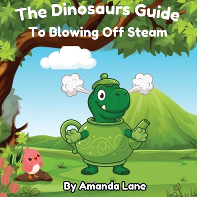 The Dinosaurs Guide to Blowing Off Steam B0HFLMF1Q3 Book Cover