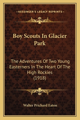 Boy Scouts In Glacier Park: The Adventures Of T... 1166475778 Book Cover