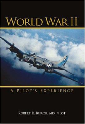 World War II: A Pilot's Experience 1412039630 Book Cover