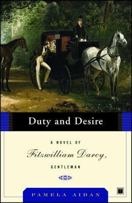 Duty and Desire: A Novel of Fitzwilliam Darcy, ... B00A2PS9QA Book Cover