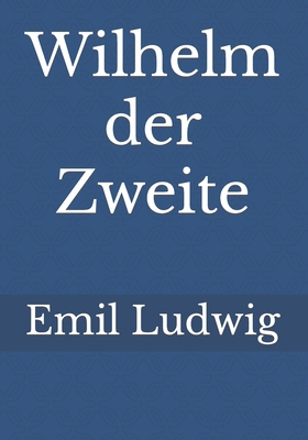 Wilhelm der Zweite [German] 3959403720 Book Cover