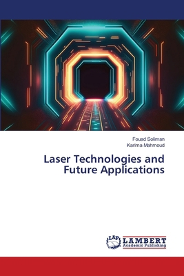 Laser Technologies and Future Applications 6208224853 Book Cover
